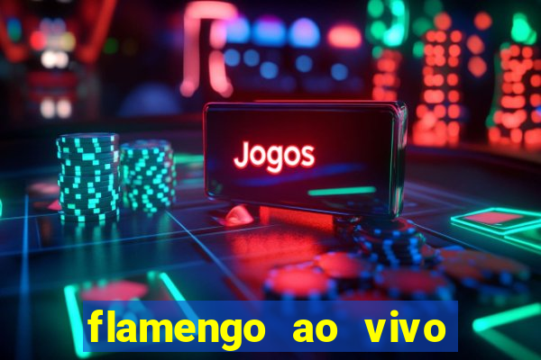 flamengo ao vivo hd play